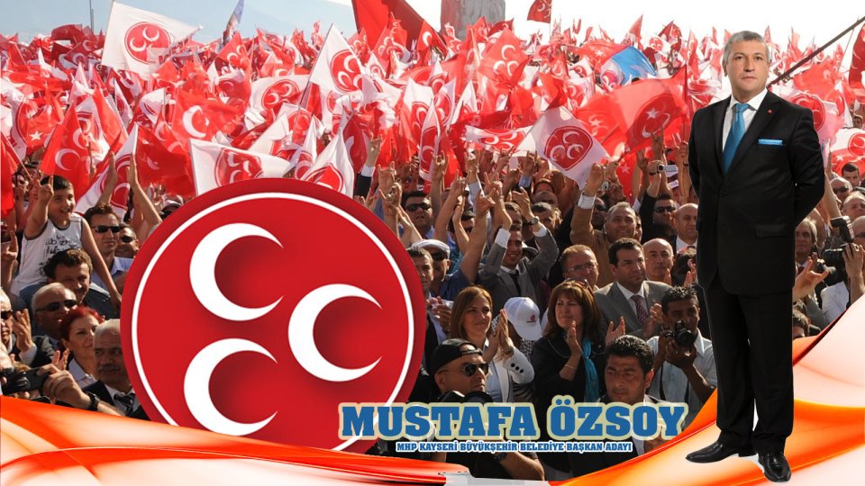 Mustafa ÖZSOY "MHP Kayseri Büyükşehir Belediye Başkan Adayı"